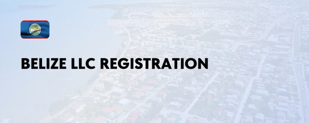 Belize LLC: Register a Limited Liability Company in Belize