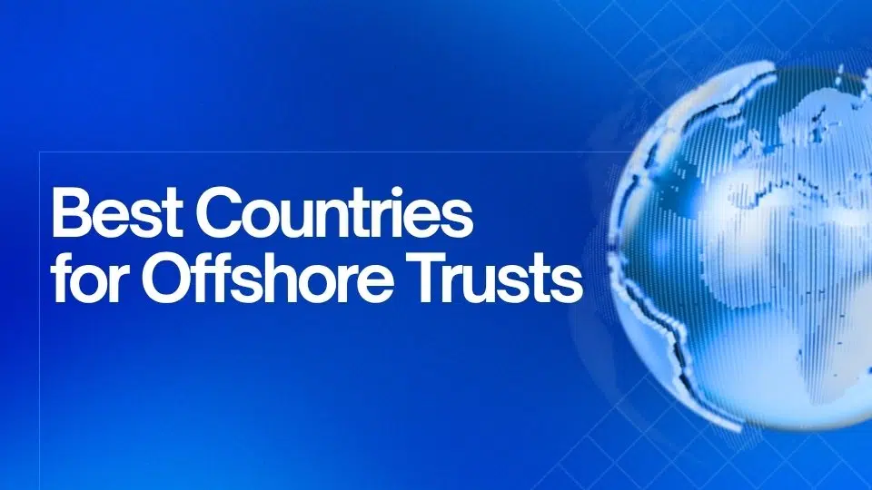 Best Countries
for Offshore Trusts