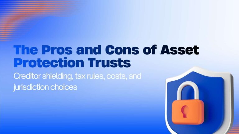 The Pros and Cons of Asset Protection Trusts: A Complete 2026 Guide