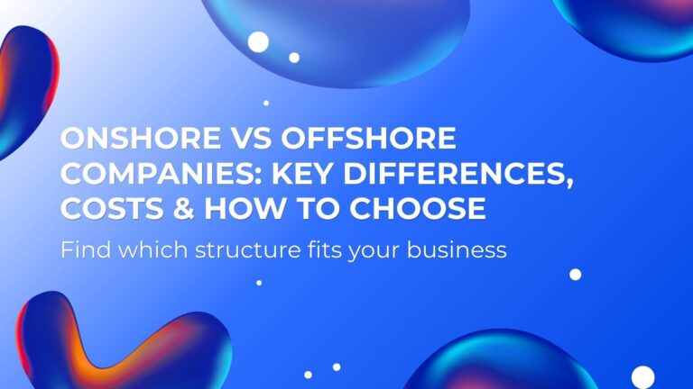 Onshore vs Offshore Companies: Key Differences, Costs & How to Choose (2026)