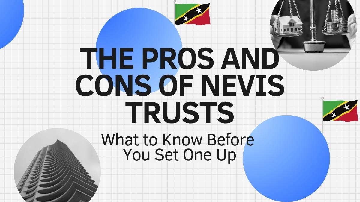 The Pros and Cons of Nevis Trusts
