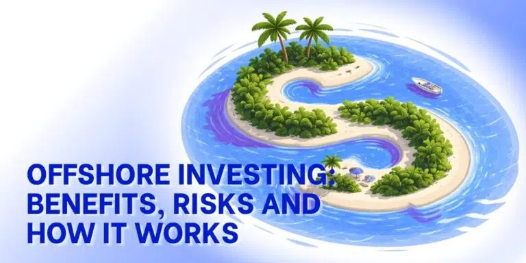 Offshore Investing: How It Works, Benefits, Types and Risks