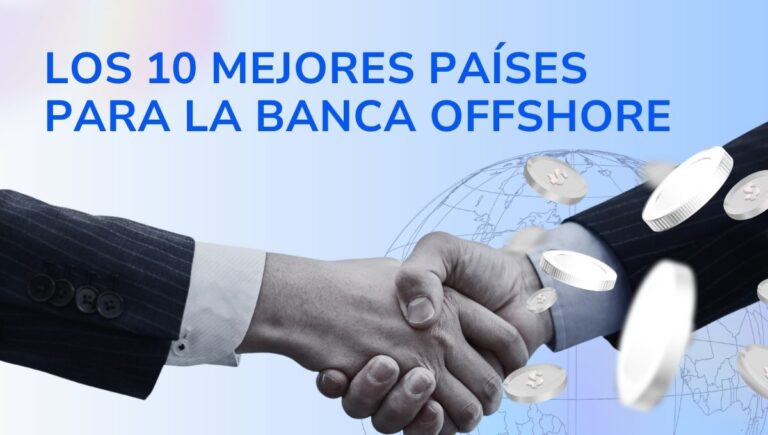 Los 10 mejores países para abrir una cuenta bancaria offshore en 2026
